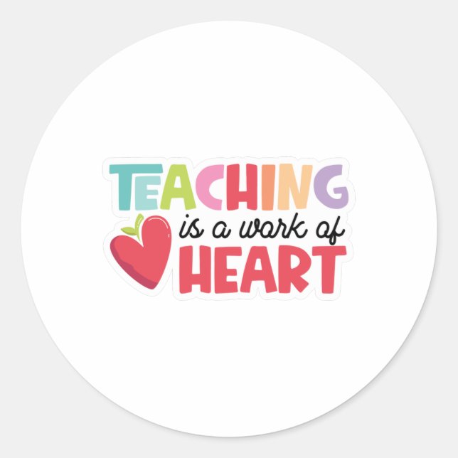 Teaching is a Work of Heart Classic Round Sticker (Front)