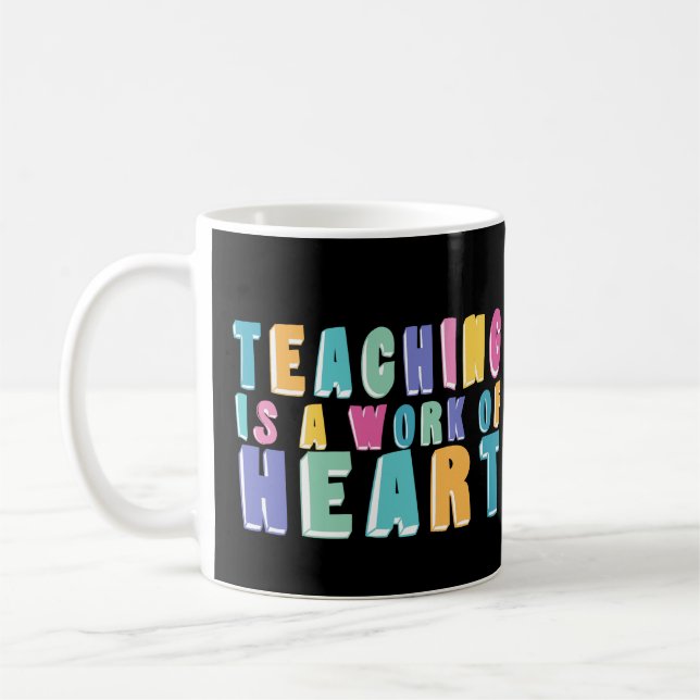 Teaching is a Work of Heart Coffee Mug (Left)