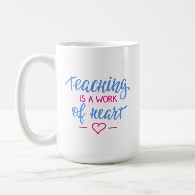 Teaching Is A Work Of Heart Coffee Mug (Left)