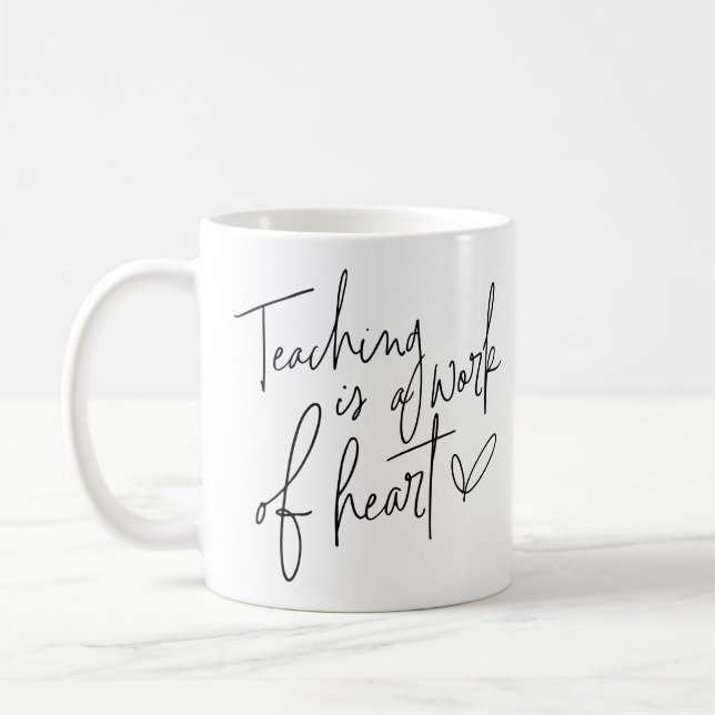 Teaching Is A Work of Heart Coffee Mug (Left)