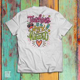 Teaching is a Work of Heart Cute Colourful Teacher T-Shirt
