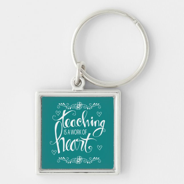 Teaching Is A Work Of Heart | Cute Phrase Key Ring (Front)