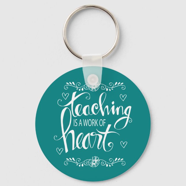 Teaching Is A Work Of Heart | Cute Phrase Key Ring (Front)