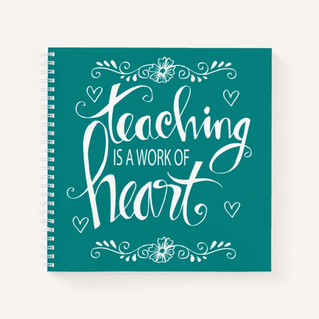 Teaching Is A Work Of Heart | Cute Phrase Notebook (Front)