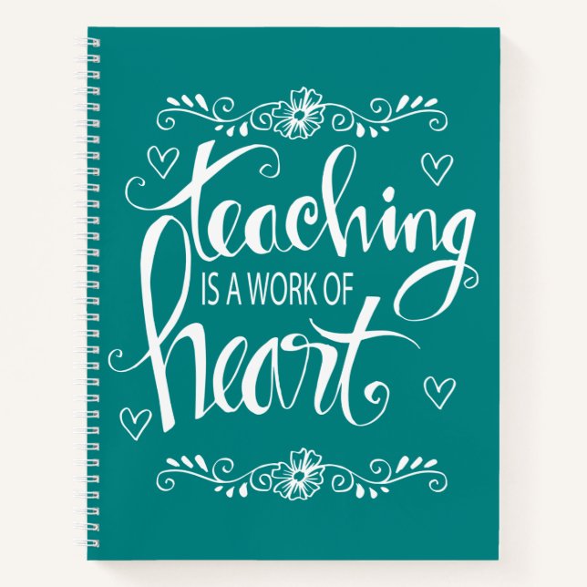 Teaching Is A Work Of Heart | Cute Phrase Notebook (Front)