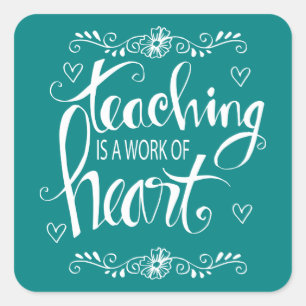 Teaching Is A Work Of Heart Cute Phrase Square Sticker