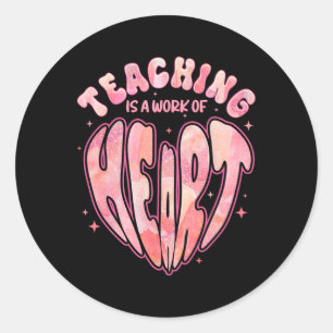 Teaching Is A Work Of Heart Cute Valentine Classic Round Sticker