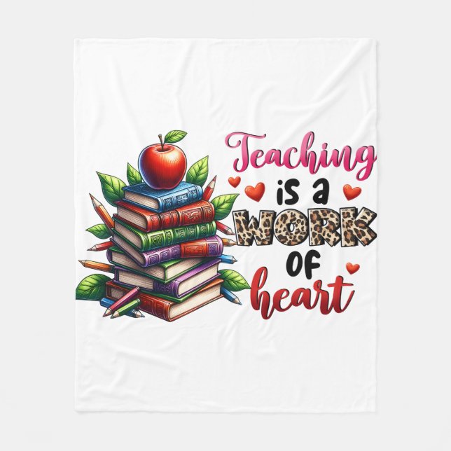 Teaching Is A Work Of Heart Fleece Blanket (Front)