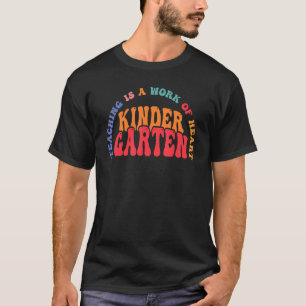 Teaching Is A Work Of Heart Kindergarten Teacher 1 T-Shirt