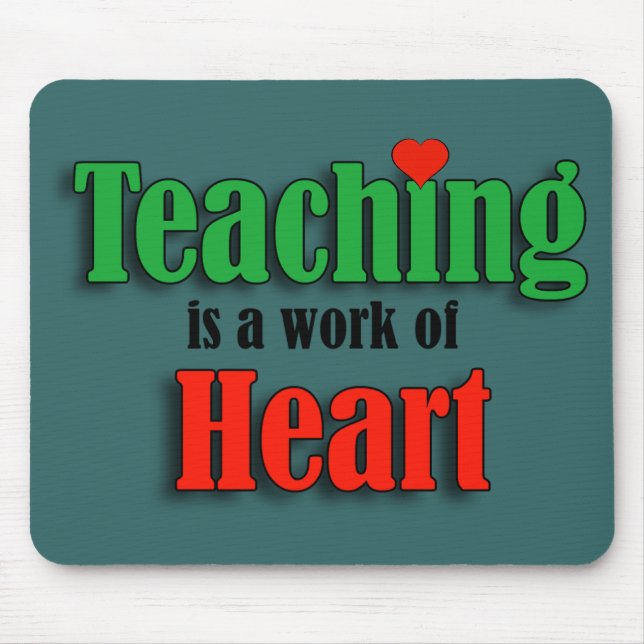 Teaching Is A Work Of Heart Mouse Pad (Front)