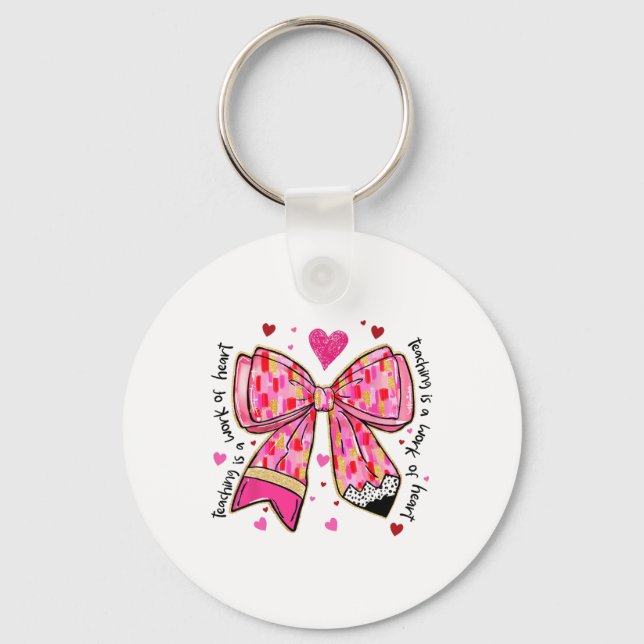 Teaching Is A Work Of Heart Pencil Bow Teacher Val Key Ring (Front)
