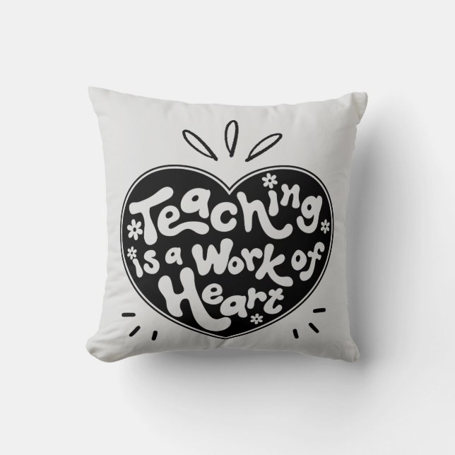 Teaching  is a Work of Heart Pillow (Front)