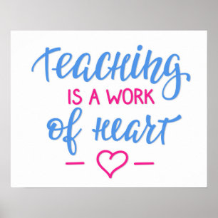 Teaching Is A Work Of Heart Poster