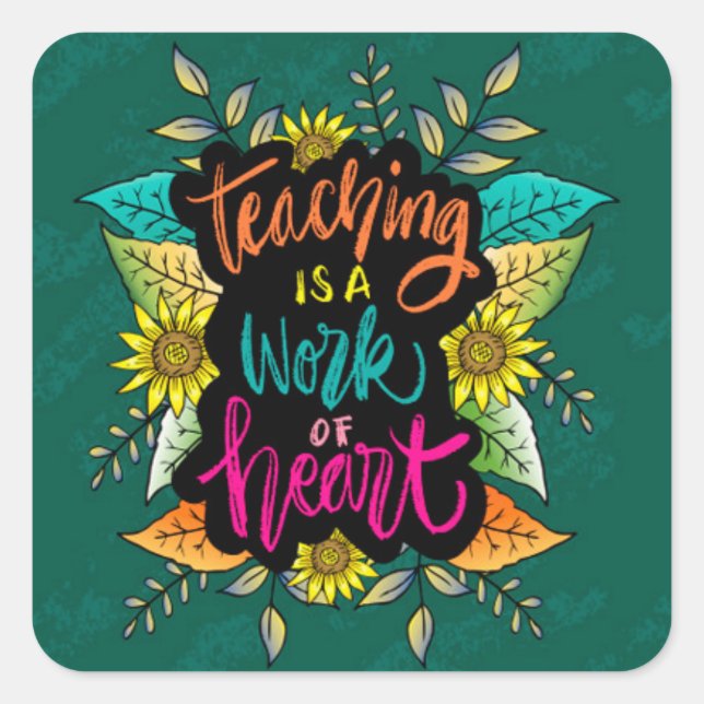 Teaching is a work of heart square sticker (Front)