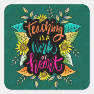 Teaching is a work of heart square sticker