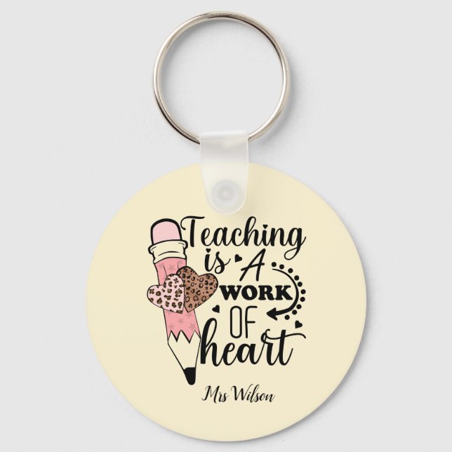 Teaching is a Work of Heart teacher appreciation  Key Ring (Front)