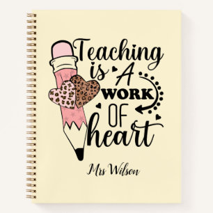 Teaching is a Work of Heart teacher appreciation Notebook