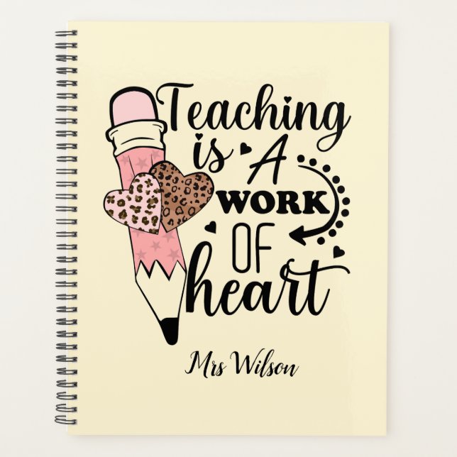 Teaching is a Work of Heart teacher appreciation  Planner (Front)