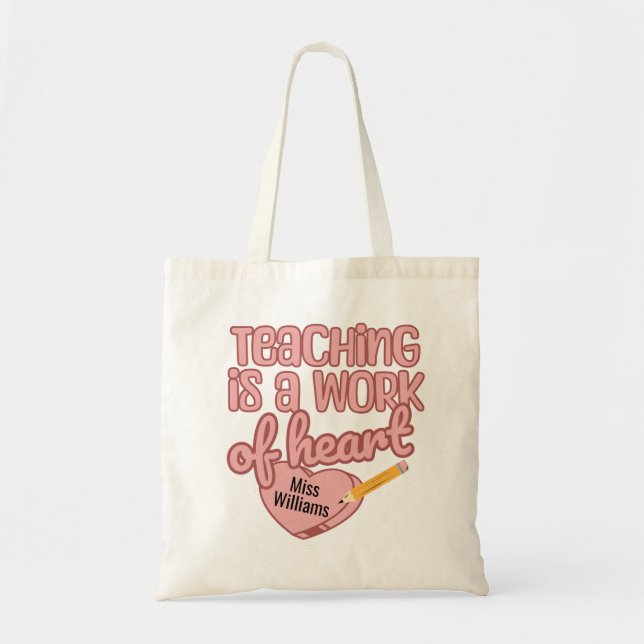 Teaching is a Work of Heart Teacher Appreciation Tote Bag (Front)