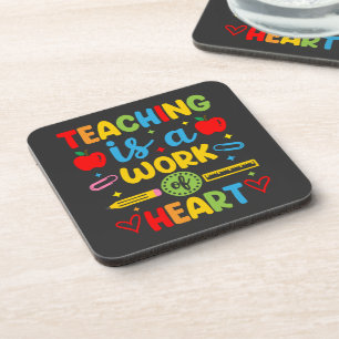 Teaching Is A Work Of Heart teacher gift Coaster