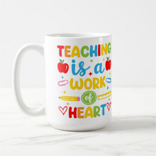 Teaching Is A Work Of Heart teacher gift Coffee Mug