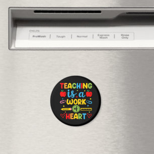 Teaching Is A Work Of Heart teacher gift Magnet