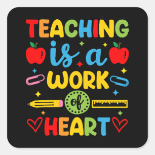 Teaching Is A Work Of Heart teacher gift  Square Sticker