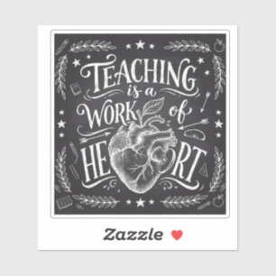 Teaching Is a Work of Heart Teacher Gift Sticker