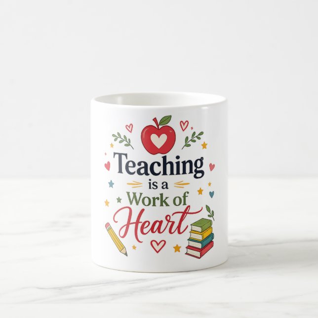 Teaching is a Work of Heart Teacher Mug Desig (Center)