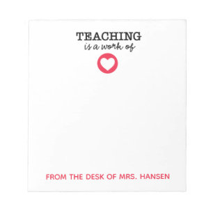 "Teaching is a work of heart" Teacher Personal Notepad
