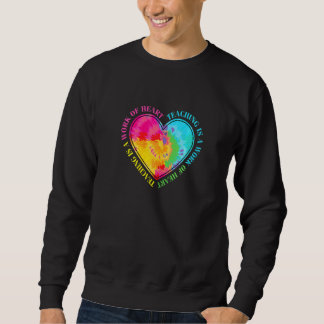 Teaching Is A Work Of Heart Tie Dye Teacher Sweatshirt