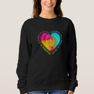 Teaching Is A Work Of Heart Tie Dye Teacher Sweatshirt