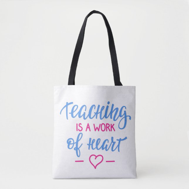 Teaching Is A Work Of Heart Tote Bag (Front)