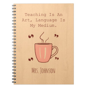 Teaching Is An Art, Language Is My Medium Notebook