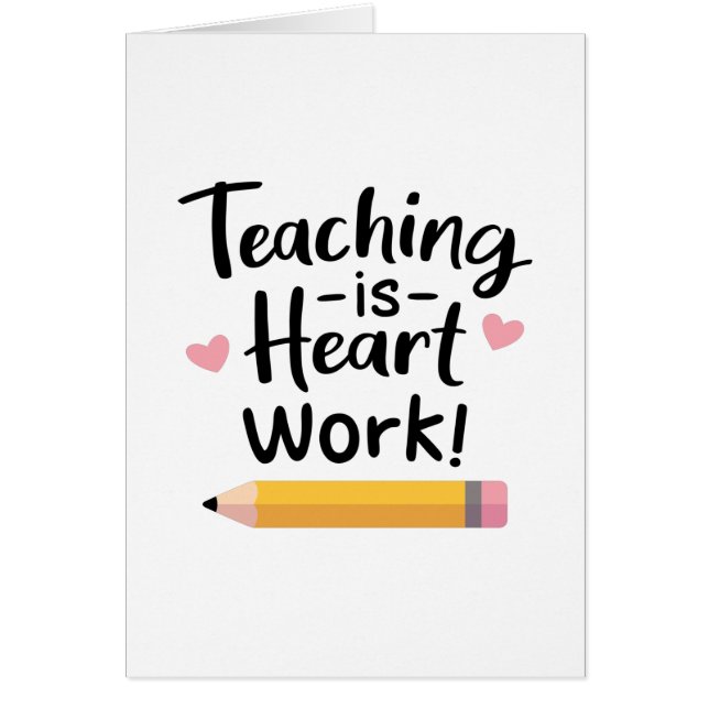 Teaching Is Heart Work, Teacher Appreciation (Front)