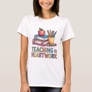 Teaching Is Heartwork Shirt   Cute Teacher Gift