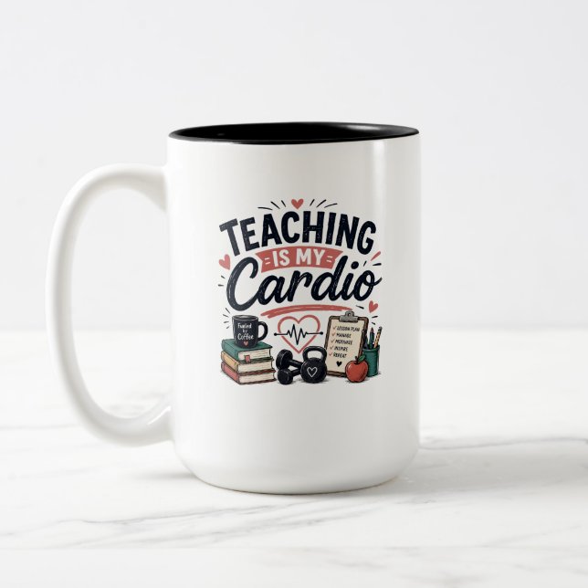 Teaching Is My Cardio – Funny Teacher & Educator  Two-Tone Coffee Mug (Left)
