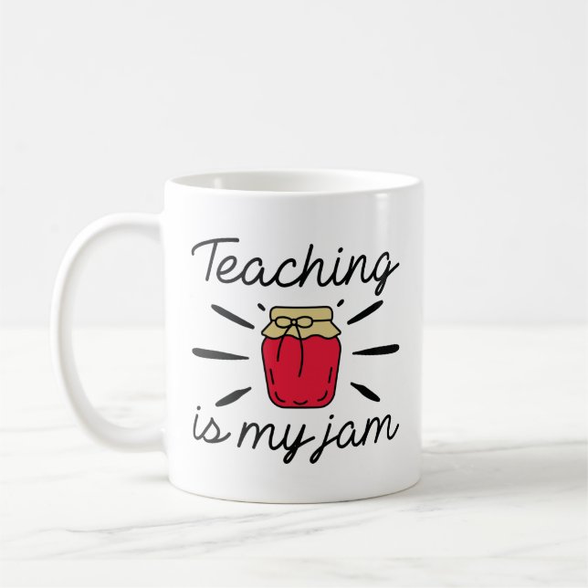 Teaching Is My Jam Coffee Mug (Left)
