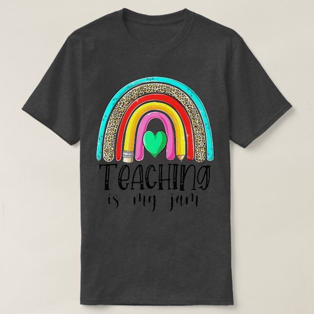 Teaching Is My Jam Leopard Rainbow Teacher Back To T-Shirt (Design Front)