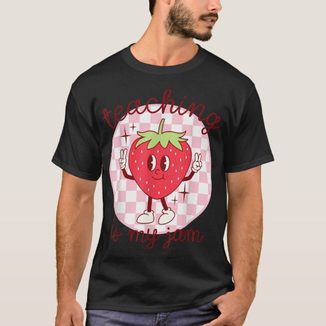 Teaching Is My Jam Strawberry Kinder Team Teacher  T-Shirt (Front)
