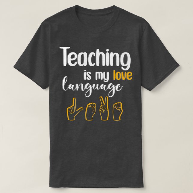 Teaching is My Love Language Funny Gift T-Shirt (Design Front)