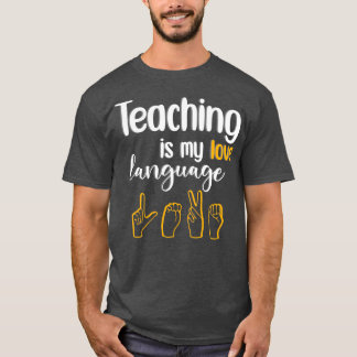 Teaching is My Love Language Funny Gift T-Shirt