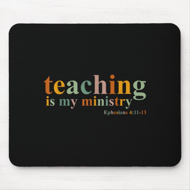 Teaching Is My Ministry Bible Verse Scripture Chri Mouse Pad (Front)