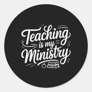 Teaching Is My Ministry Christian Classic Round Sticker