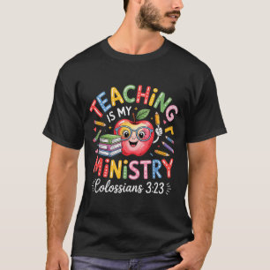 Teaching Is My Ministry Christian Teacher Design T-Shirt