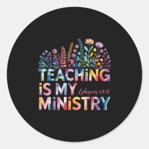Teaching Is My Ministry Christian Teacher Faith Qu Classic Round Sticker