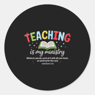 Teaching Is My Ministry Christian Teacher Faith Te Classic Round Sticker