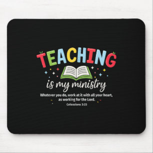 Teaching Is My Ministry Christian Teacher Faith Te Mouse Pad