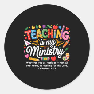 Teaching Is My Ministry God Christian Teacher Back Classic Round Sticker