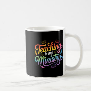 Teaching Is My Ministry Jesus Christian Teacher Coffee Mug